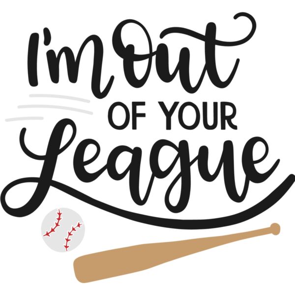 I'm Out Of Your League Design Thumbnail