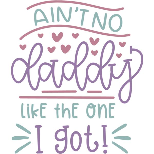 Aint No Daddy Like the One I Got Design Thumbnail
